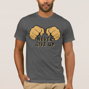Never Give Up T-Shirt