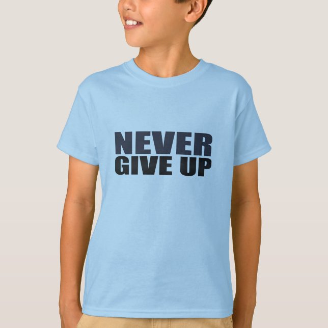 Never Give Up T-Shirt (Front)