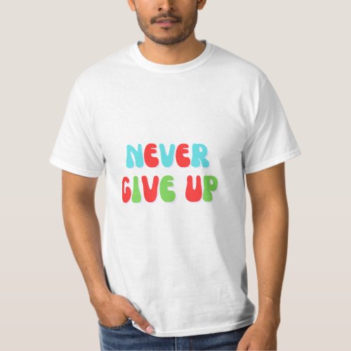 Never Give Up T_shirt