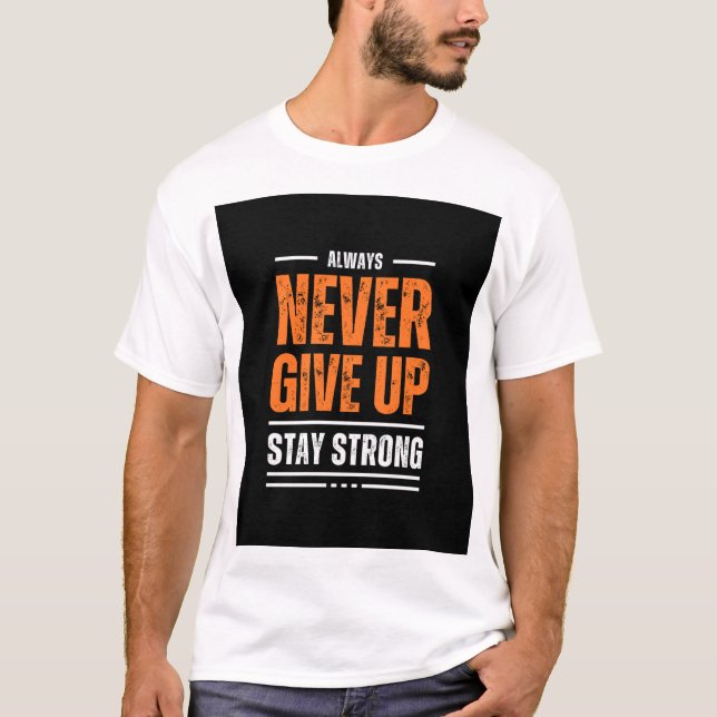 Never give up T-Shirt (Front)