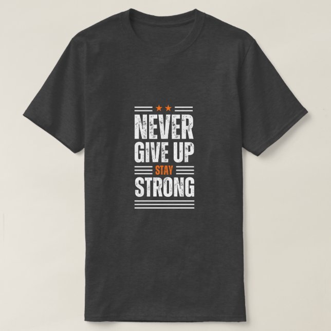 never give up t shirt  (Design Front)