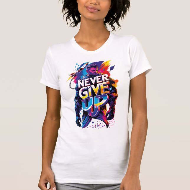 Never Give Up T-Shirt (Front)