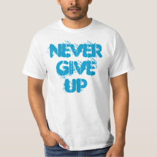 Never Give Up t-shirt