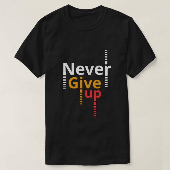never give up T-Shirt (Design Front)