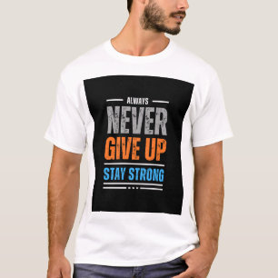 Never Give Up" T-Shirt Design