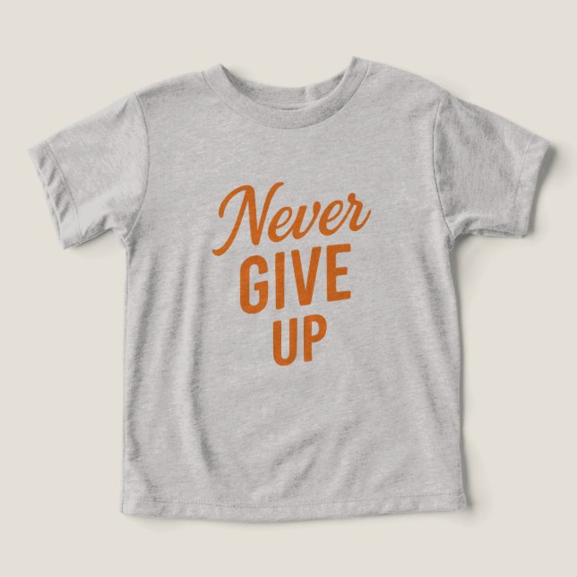 Never Give Up –  T-Shirt Design Toddler T-shirt (Design Front)