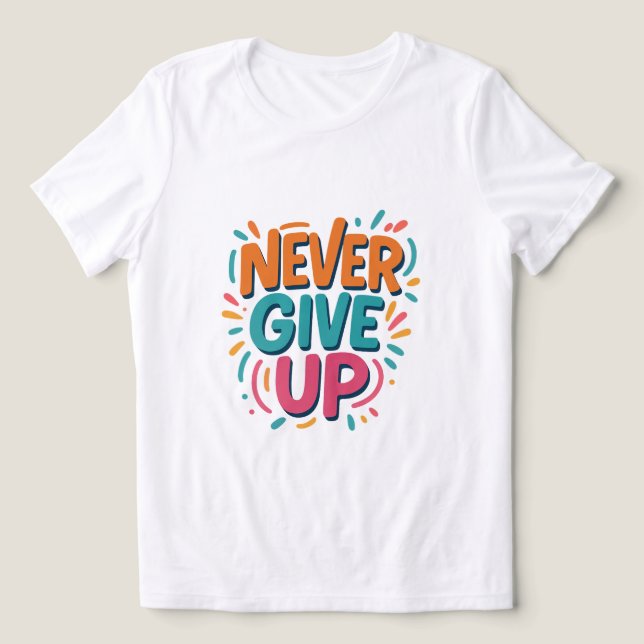 Never Give Up T-Shirt Tri-Blend Shirt (Design Front)