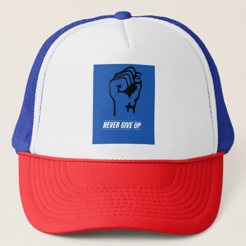 Never give up T_Shirt Trucker Hat