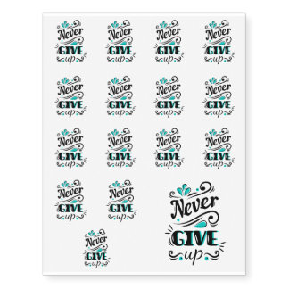 Never give Up Temporary Tattoos