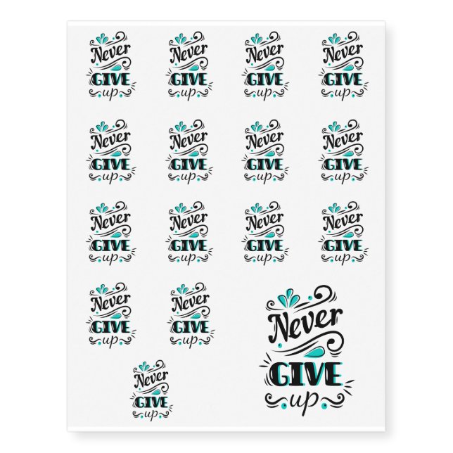 Never give Up Temporary Tattoos (Front)