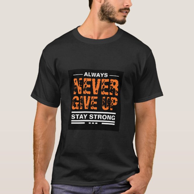 Never Give Up- text mark T-Shirt (Front)