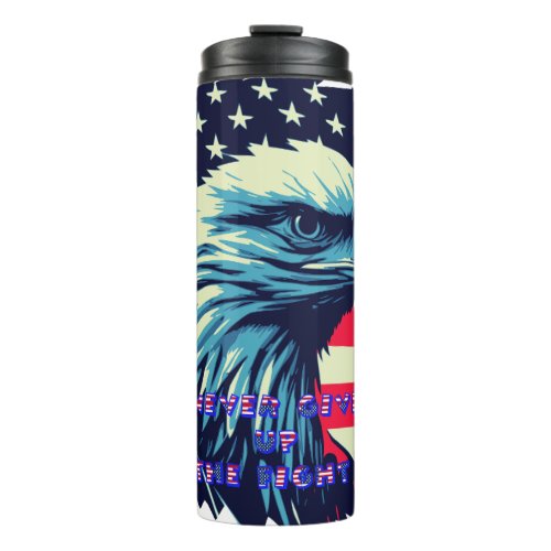 Never Give Up The Fight America Eagle USA Art Thermal Tumbler