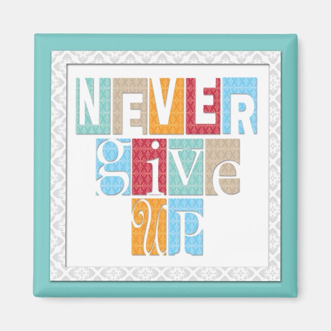 Never Give Up - Three Word Quote Magnet (Front)