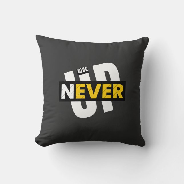 never give up  throw pillow (Front)