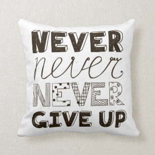 Never Give Up Throw Pillow