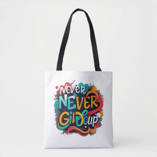 Never give up tote bag