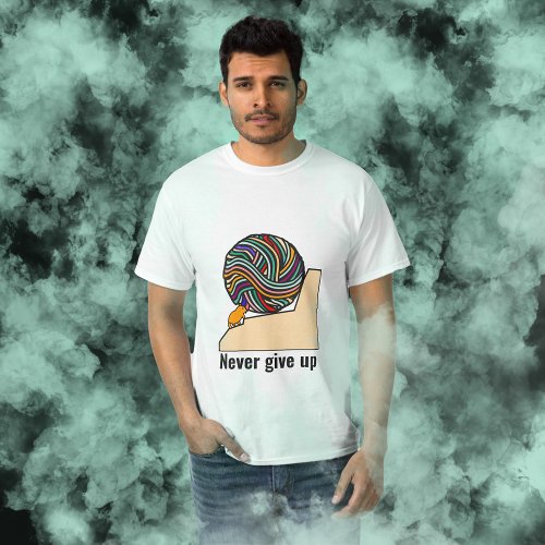 Never give up Tshirt