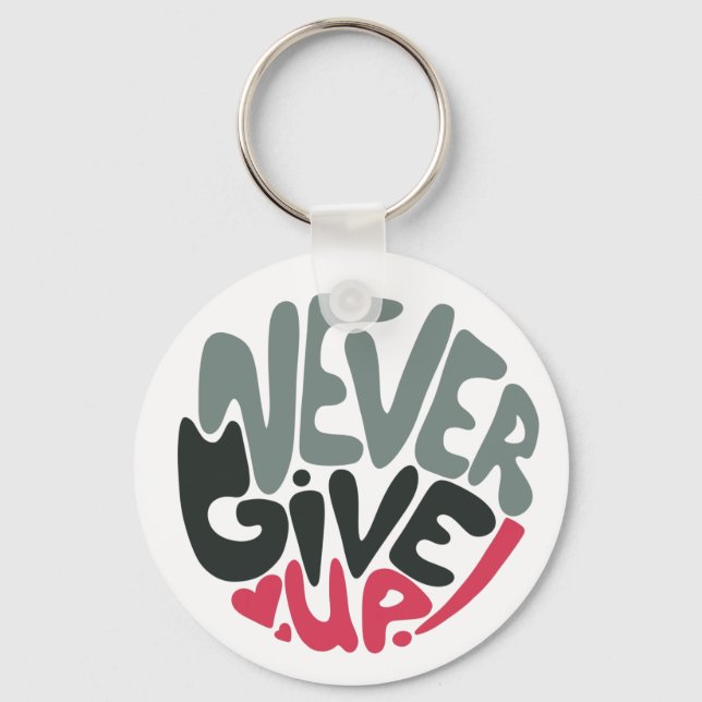 Never Give Up - Uplifting Inspiring White Keychain (Front)