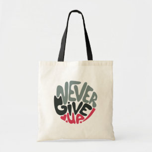 Never Give Up - Uplifting Inspiring White Tote Bag