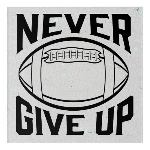 Never Give Up Varsity Style Football Design Acrylic Print