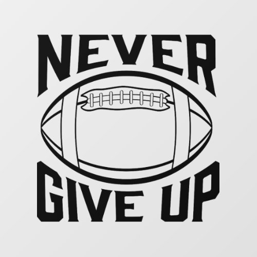 Never Give Up Varsity Style Football Design Window Cling