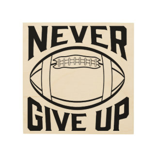 Never Give Up Varsity Style Football Design Wood Wall Art