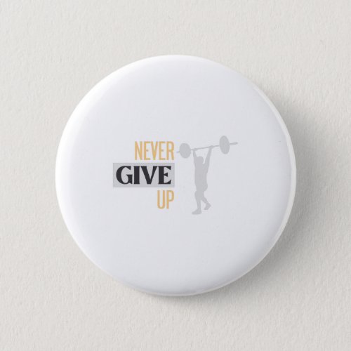 Never Give Up Weight Lift Button