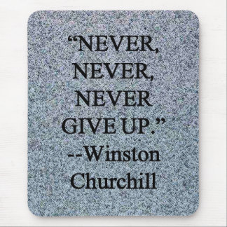 Never Give Up - Winston Churchill Mouse Pad