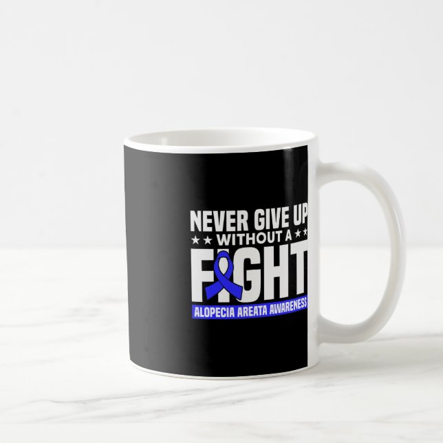 Never Give Up Without A Fight Support Alopecia Awa Coffee Mug (Right)