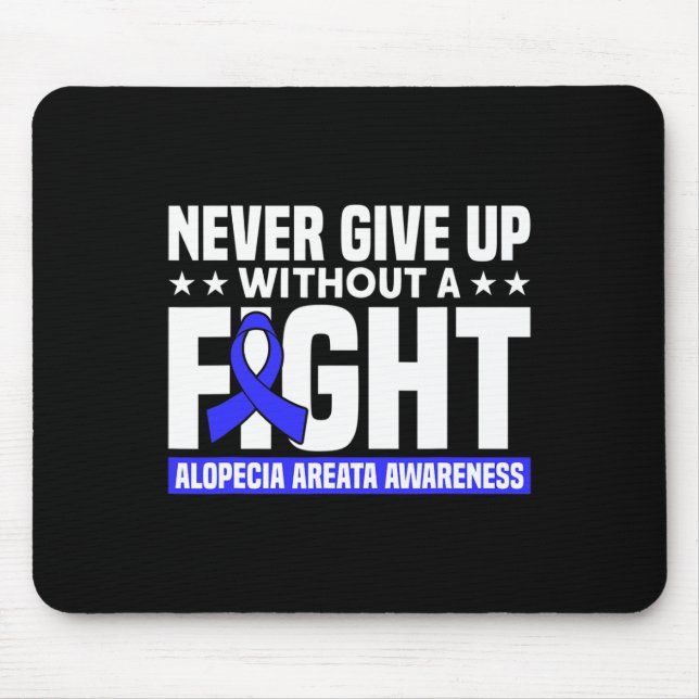 Never Give Up Without A Fight Support Alopecia Awa Mouse Pad (Front)
