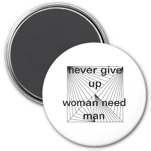 never give up woman need man magnet