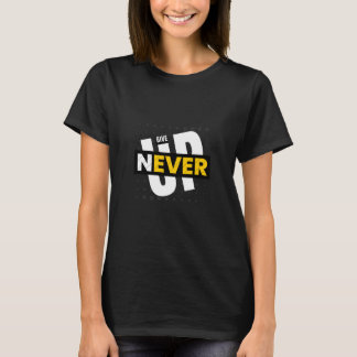 never give up women  T-Shirt
