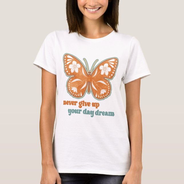 NEVER GIVE UP YOUR DAY DREAM T-Shirt (Front)