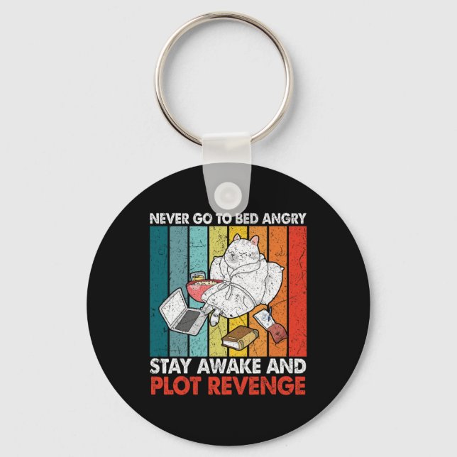 Never Go Bed Angrystay Awake And Plot Revenge Retr Keychain (Front)