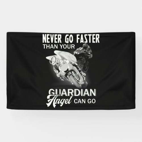 Never Go Faster Than Your Guardian Angel Banner