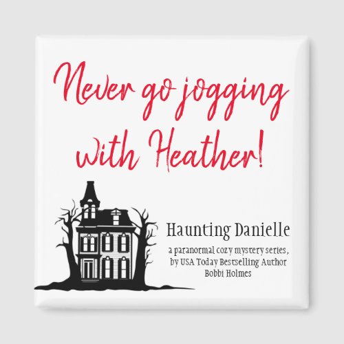 Never go jogging with Heather Magnet