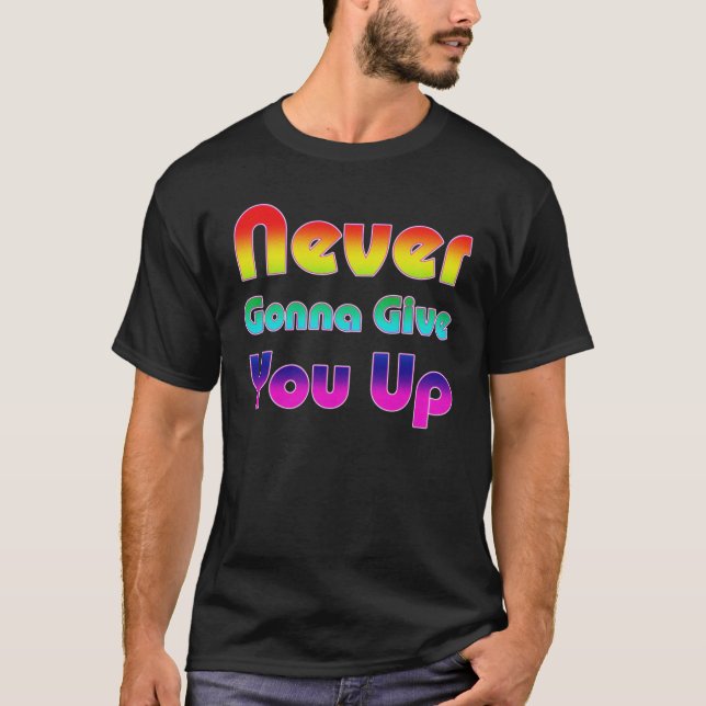 Never Gonna Give You Up T-Shirt (Front)
