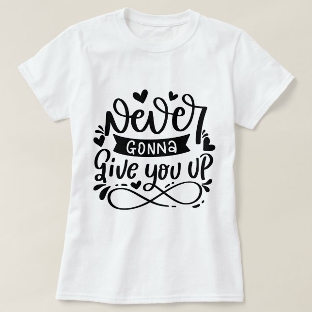 Never Gonna Give You Up T-Shirt (Design Front)