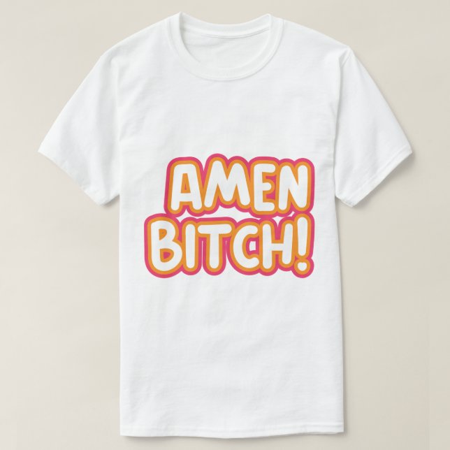 Never have i ever 2 Devi Amen btch Funny  T-Shirt (Design Front)