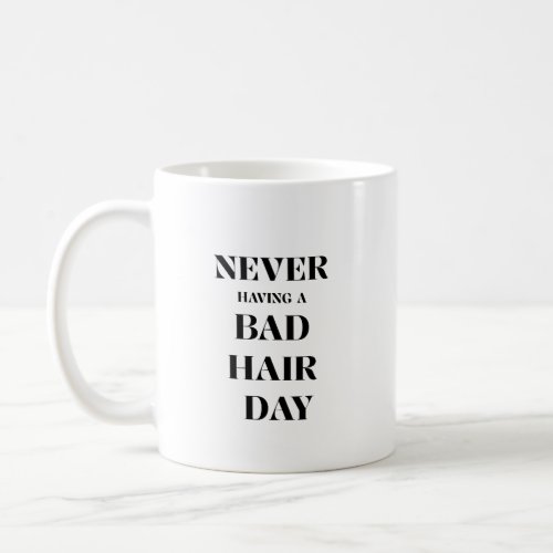 Never Having A Bad Hair Day Mug
