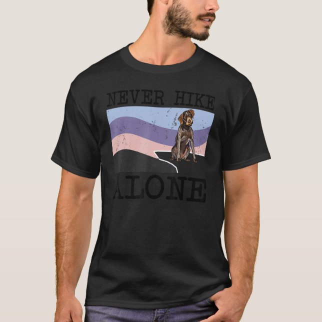 Never Hike Alone German Wirehaired Pointer Dog Hik T-Shirt (Front)