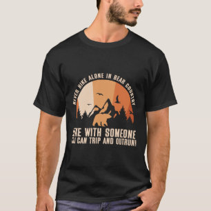 Never Hike Alone In Bear Country Funny Humor Outdo T-Shirt