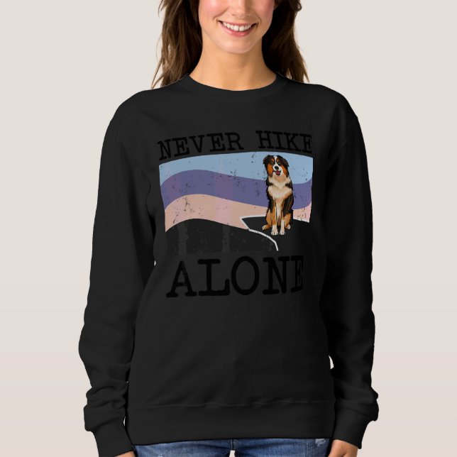 Never Hike Alone Miniature American Shepherd Dog H Sweatshirt (Front)