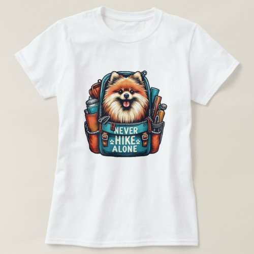 Never Hike Alone Pomeranian Spitz 2 T_Shirt