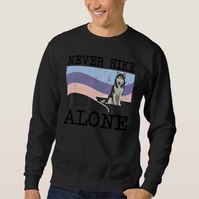 Never Hike Alone Siberian Husky Dog Hiking Sweatshirt (Front)