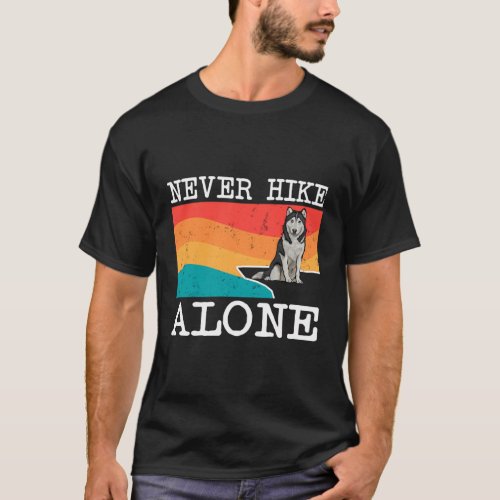 Never Hike Alone Siberian Husky Hiking T_Shirt