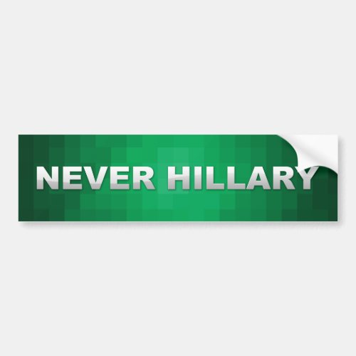 Never Hillary Clinton Bumper Sticker