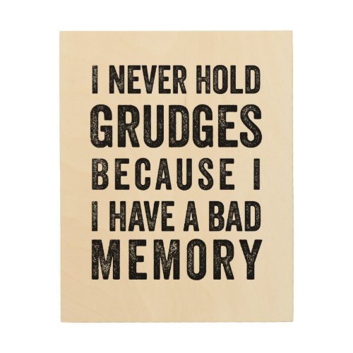 Never Hold Grudge Poor Memory Funny Wood Art Print