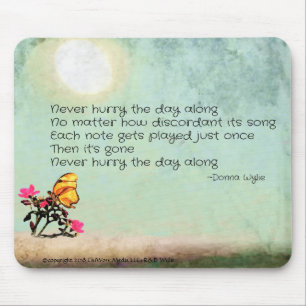 Never Hurry the Day Along Mouse Pad