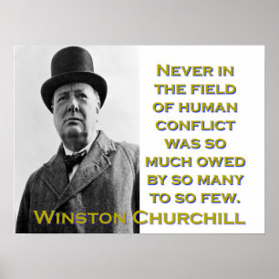 Never In The Field Of Human Conflict - Churchill Poster